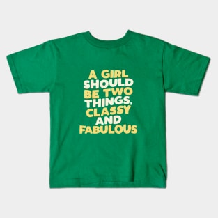 A Girl Should Be Two Things Classy and Fabulous green yellow Kids T-Shirt